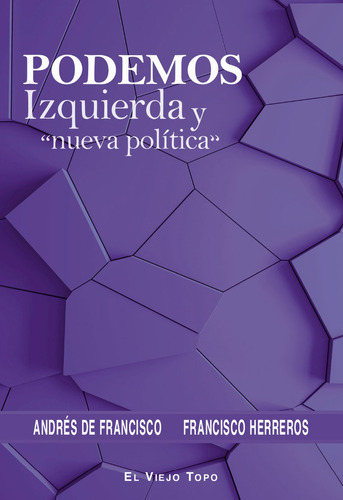 Podemos Izquierda Y Nueva Politica - De Francisco, Andres/he