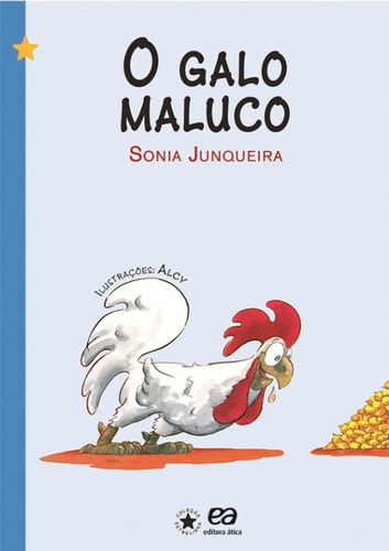 O galo maluco, de Junqueira, Sonia. Editora Somos Sistema de Ensino em português, 2007