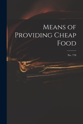 Libro Means Of Providing Cheap Food; No. 778 - Anonymous