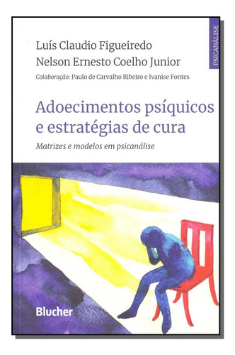 Adoecimentos Psiquicos E Estrategias De Cura, De Figueiredo, Luis E Coelho Jr., Nelson. Psicologia Editorial Blucher, Tapa Mole, Edición Referência En Português, 20