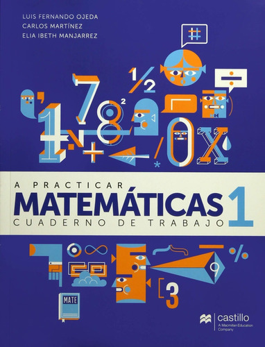 A Practicar Matemáticas 1 Cuaderno De Trabajo. Secundaria, De Luis Fernando Ojeda. Editorial Ediciones Castillo En Español