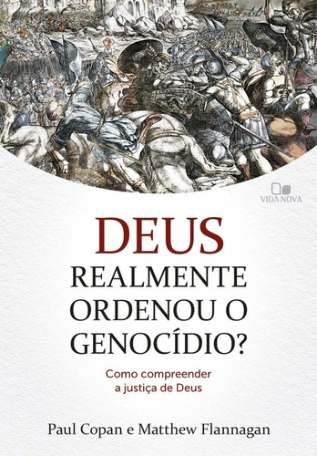 Livro: Deus Realmente Ordenou O Genocídio? | Paul Copan