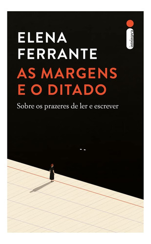 Livro As Margens E O Ditado: Sobre Os Prazeres De Ler E Escrever - Ferrante, Elena [2023]