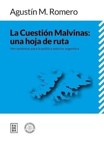 La Cuestión Malvinas: Una Hoja De Ruta - Romero, Agustín (p