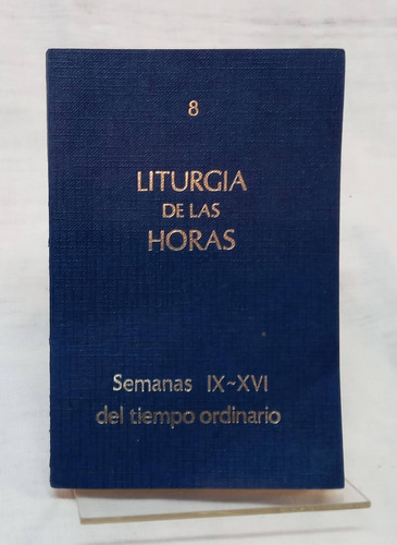 Liturgia De Las Horas 8 Semanas Ix-xvi Del Tiempo Ordinario