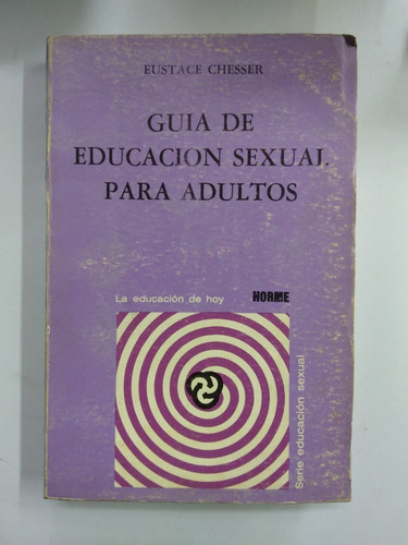 Guía De Educación Sexual Para Adultos - Eustace Chesser