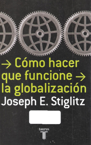 Cómo Hacer Que Funcione La Globalización, Joseph Stiglitz