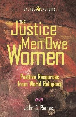 The Justice Men Owe Women : Positive Resources From World...