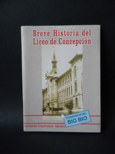 Breve Historia Liceo Concepción Fotos 1997 F. Casanueva