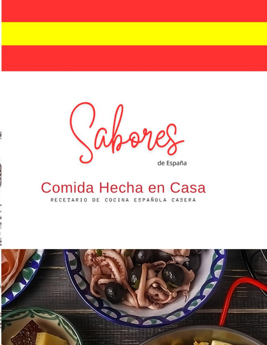 Sabores: Comida Hecha En Casa. Recetario De Comida Española