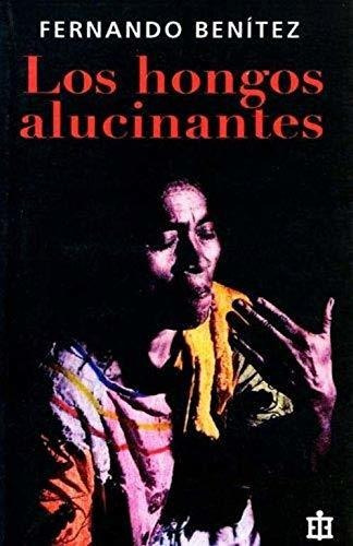 Libro Los Hongos Alucinatnes  De Benitez Fernando