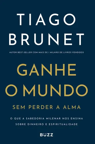 Ganhe O Mundo Sem Perder A Alma Tiago Brunet Mole 2025