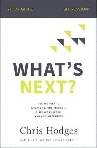 What's Next? Study Guide : The Journey To Know God, Find Freedom, Discover Purpose, And Make A Di..., De Chris Hodges. Editorial Thomas Nelson Publishers, Tapa Blanda En Inglés