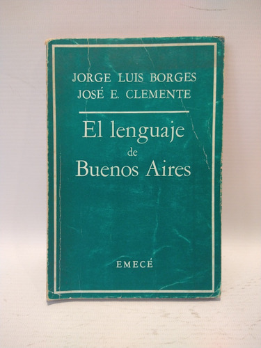 El Lenguaje De Buenos Aires J L Borges J E Clemente Emecé 