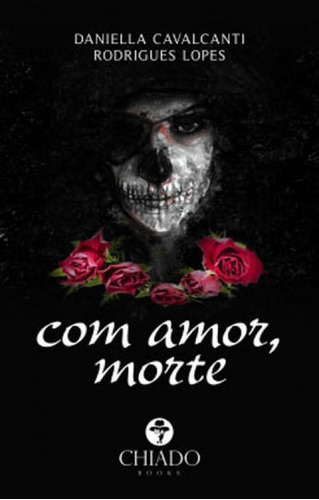 Com Amor, Morte, De Lopes, Daniella Cavalcanti Rodrigues. Editora Chiado (brasil), Capa Mole Em Português