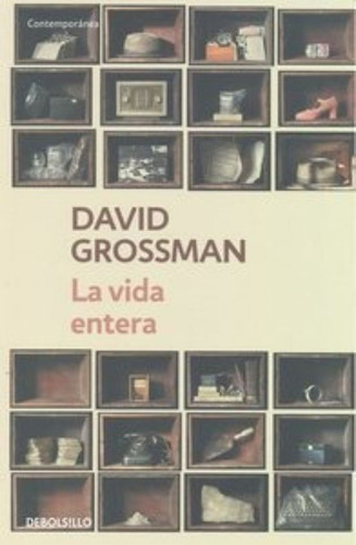 La Vida Entera, De Grossman, David. Editorial Debolsillo, Tapa Blanda En Español