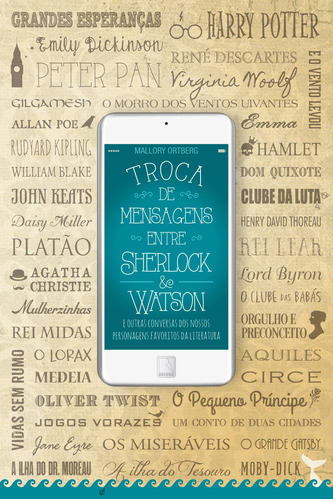 Troca de mensagens entre Sherlock & Watson e outras conversas dos nossos personagens favoritos da Literatura, de Ortberg, Mallory. Editora Record Ltda., capa mole em português, 2015