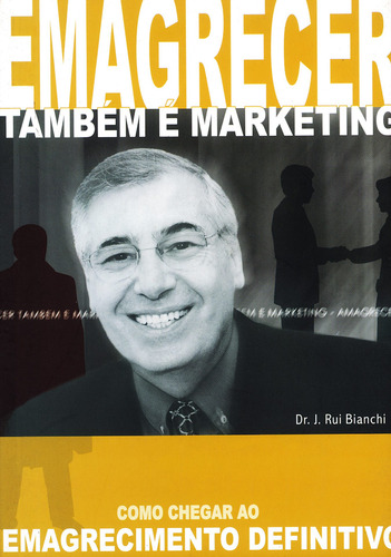 Emagrecer Também é Marketing, de Bianchi, José Rui. Editorial Dvs Editora Ltda, capa mole em português, 2002
