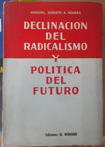 Declinación Del Radicalismo Y Política Del Futuro. Gondra