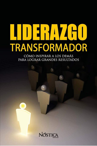 Libro: Liderazgo Transformador: Cómo Inspirar A Los Demás Pa