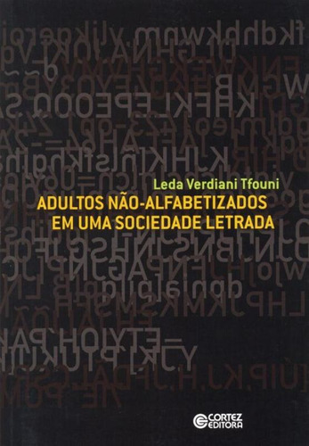 Adultos não-alfabetizados em uma sociedade letrada, de Tfouni, Leda Verdiani. Cortez Editora e Livraria LTDA, capa mole em português, 2013