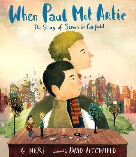 When Paul Met Artie: The Story Of Simon & Garfunkel, De Neri G.. Editorial Candlewick Press U S, Tapa Dura En Inglés