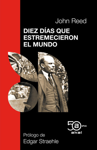 Diez dias que estremecieron el mundo, de REED, JOHN ANTON FERNANDEZ, ANTONIO JOSE (EDITOR) STRAEHLE, EDGAR (PROLOGUISTA). Editorial Ediciones Akal, tapa blanda en español