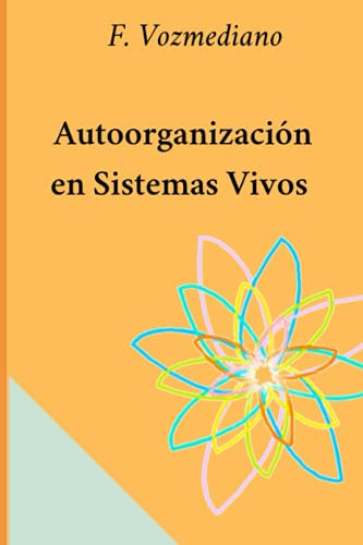 Autoorganizacion En Sistemas Vivos (lecturas De Ciencia Brev