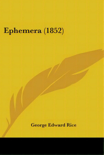 Ephemera (1852), De Rice, George Edward. Editorial Kessinger Pub Llc, Tapa Blanda En Inglés