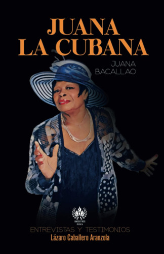 Libro: Juana La Cubana. Juana Bacallao: Entrevistas Y