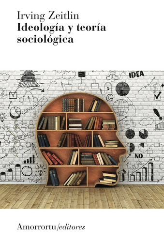 Ideologia Y Teoria Sociologica 3ªed - Zeitlin, Irving M.