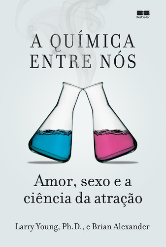 A química entre nós: Amor, sexo e a ciência da atração, de Young, Larry. Editora Best Seller Ltda, capa mole em português, 2012