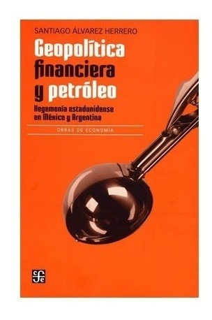 Libro: Geopolítica Financiera Y Petróleo | Santiago Álvar