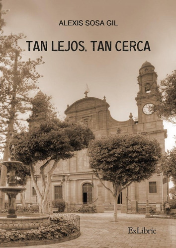 Libro Tan Lejos, Tan Cerca - Alexis Sosa Gil