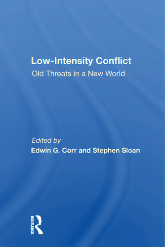 Low-intensity Conflict: Old Threats In A New World: Old Threats In A New World, De Corr, Edwin G.., Vol. 1. Editorial Routledge, Tapa Blanda En Inglés