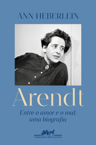 Livro Arendt Entre O Amor E O Mal: Biografia Ann Heberlein