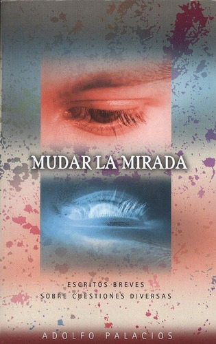 MUDAR LA MIRADA, de PALACIOS GÓNZALEZ, ADOLFO. Editorial EDICIONES TANTIN, tapa blanda en español