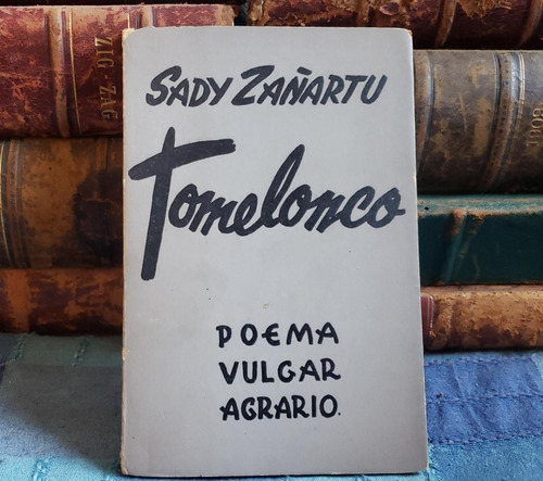 Tomelonco - Sady Zañartu - Poema Vulgar Agrario (Usado)