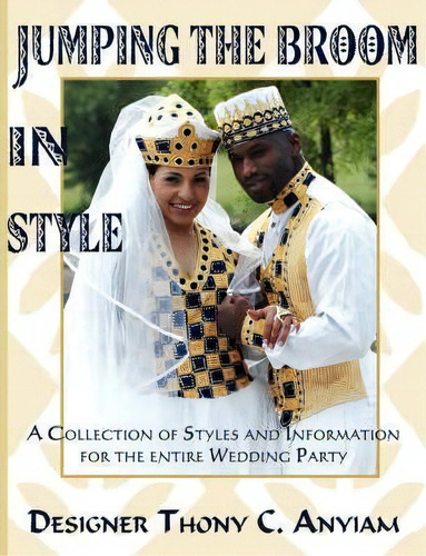 Jumping The Broom In Style, De Thony C. Anyiam. Editorial Authorhouse, Tapa Blanda En Inglés