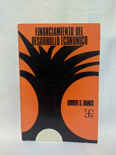 Financiamiento Del Desarrollo Economico, Robert S. Bangs