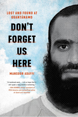 Libro:  Donøt Forget Us Here: Lost And Found At Guantanamo