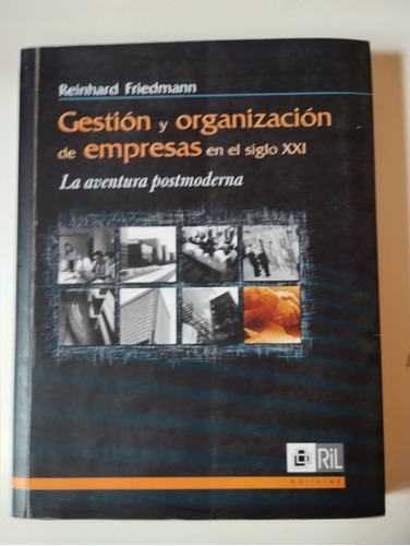 Gestión Y Organización De Empresas En El Siglo Xxi. Friedman