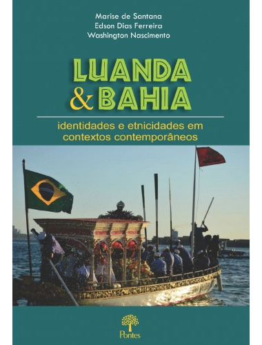 Livro Luanda & Bahia: Identidades E Etnicidades Em Contextos Contemporâneos, De Santana, Marise De. Editora Pontes, Capa Mole, Edição 1 Em Português, 2020