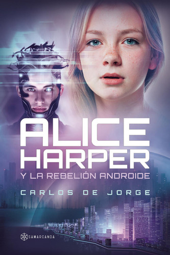 Alice Harper Y La Rebelión Androide: No, de De Jorge, Carlos., vol. 1. Editorial Samarcanda, tapa pasta blanda, edición 1 en español, 2023