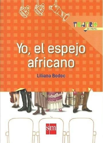 Libro - Yo El Espejo Africano (coleccion Teatro De Papel) (