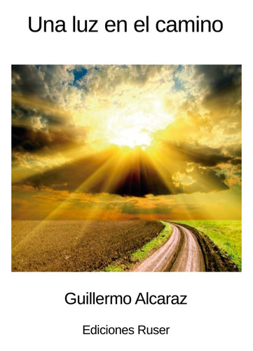 Libro Una Luz En El Camino - Alcaraz Hervã¡s, Guillermo