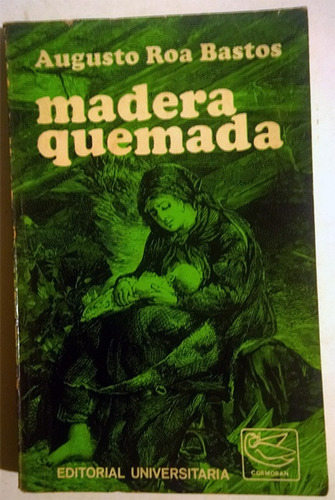 Libro De Augusto Roa Bastos : Madera Quemada - Cuentos