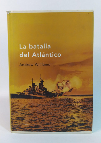 Libro La Batalla Del Atlántico / Andrew Williams / 2° G.m.