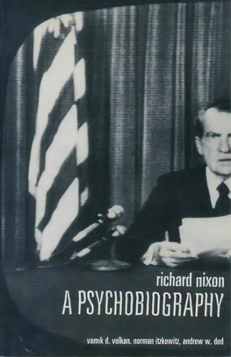 Richard Nixon : A Psychobiography, De Vamik Volkan. Editorial Columbia University Press, Tapa Blanda En Inglés