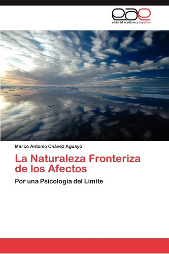 Libro: La Naturaleza Fronteriza De Los Afectos: Por Una Del